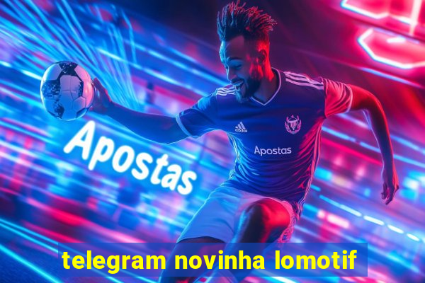 telegram novinha lomotif